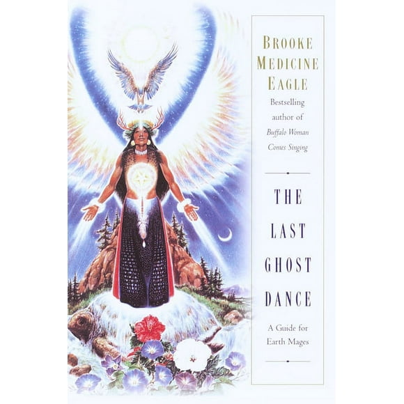 The Last Ghost Dance : A Guide for Earth Mages (Paperback)