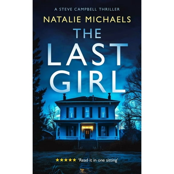 Steve Campbell Psychological Suspense Th The Last Girl: A Gripping Psychological Thriller, Book 1, (Paperback)