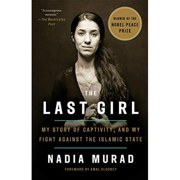 Pre-Owned The Last Girl: My Story of Captivity, and My Fight Against the Islamic State (Paperback) 1524760447 9781524760441