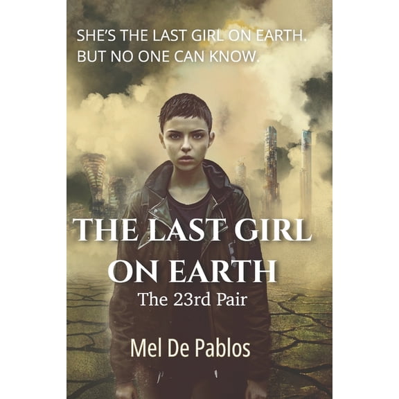 The Last Girl on Earth: The 23rd Pair: A Young Adult Dystopian Survival Thriller, (Paperback)