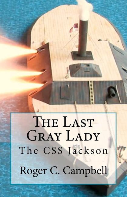 Css Jackson Commanders The Last Gray Lady: The CSS Jackson - Walmart.com