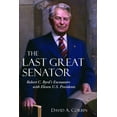 thumbnail image 1 of The Last Great Senator: Robert C. Byrd's Encounters with Eleven U.S. Presidents, (Hardcover), 1 of 1