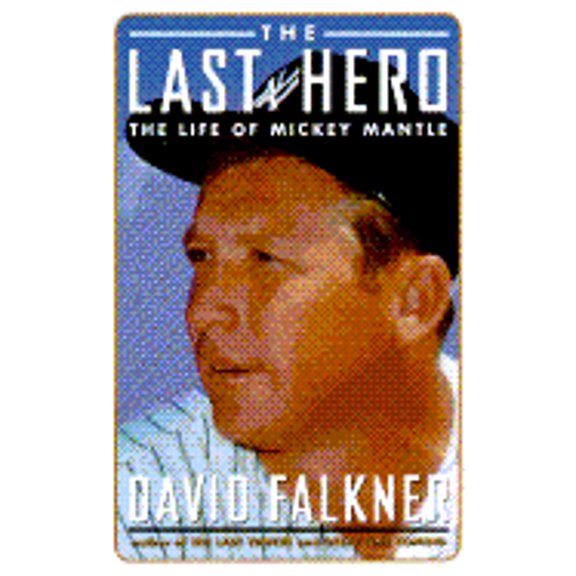Pre-Owned The Last Hero: The Life of Mickey Mantle (Hardcover) by David Falkner