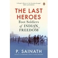 thumbnail image 1 of The Last Heroes: Foot Soldiers of Indian Freedom, (Paperback), 1 of 1