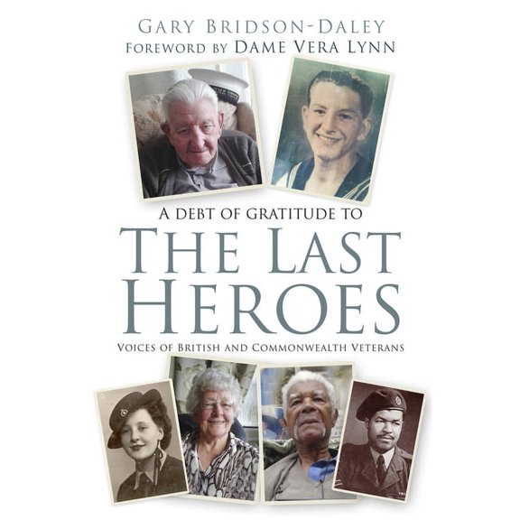 The Last Heroes : Voices of British and Commonwealth Veterans (Hardcover)