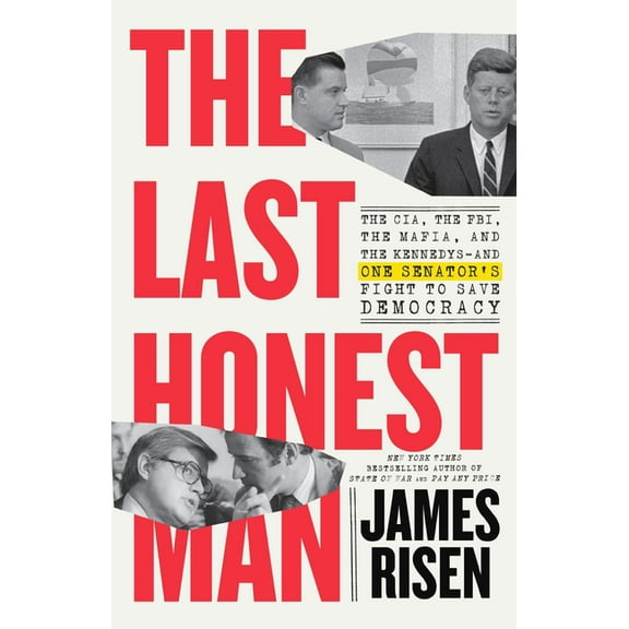 The Last Honest Man: The Cia, the Fbi, the Mafia, and the Kennedys--And One Senator's Fight to Save Democracy, (Hardcover)