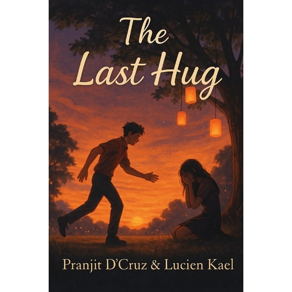 The Last Hug: A Teenage Love-Drama That Turns Into an Emotional Rollercoaster, (Paperback)