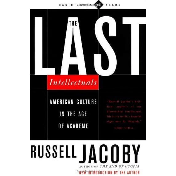 Pre-Owned The Last Intellectuals: American Culture in the Age of Academe (Paperback) 0465036252 9780465036257