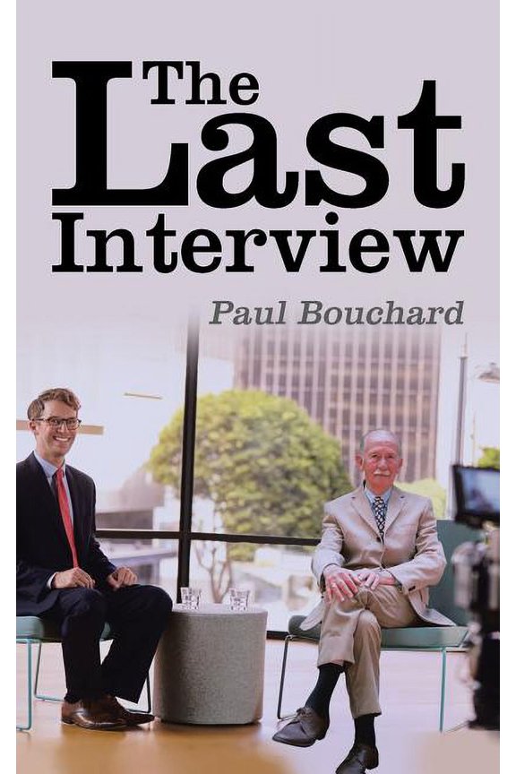 The Last Interview Paperback 153201807X 9781532018077 Paul Bouchard