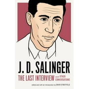 The Last Interview Series: J. D. Salinger: The Last Interview : And Other Conversations (Paperback)