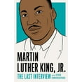 thumbnail image 1 of The Last Interview Series: Martin Luther King, Jr.: The Last Interview : and Other Conversations (Paperback), 1 of 1