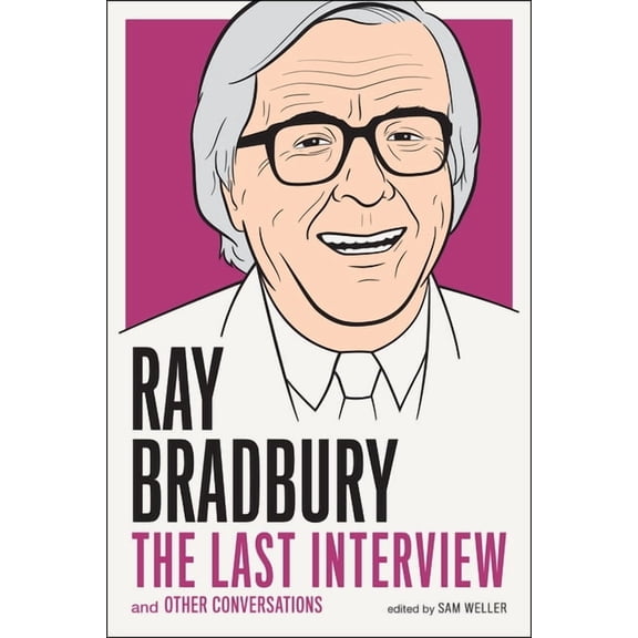Last Interview Ray Bradbury: The Last Interview: And Other Conversations, (Paperback)