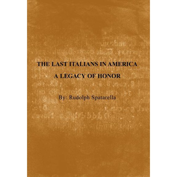The Last Italians in America: A Legacy of Honor, (Hardcover)