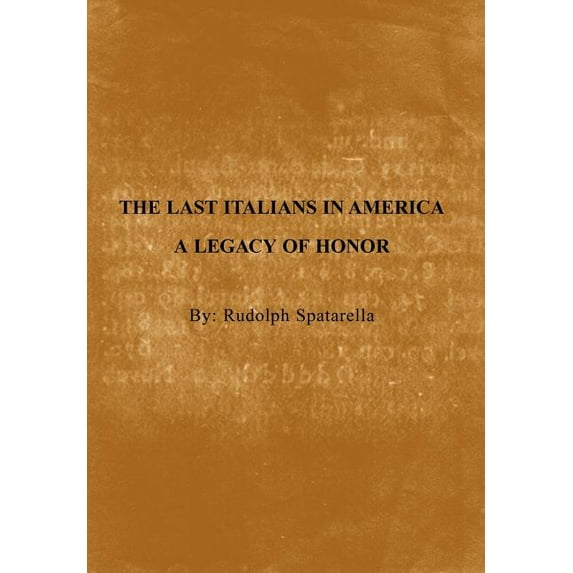 The Last Italians in America: A Legacy of Honor, (Hardcover)