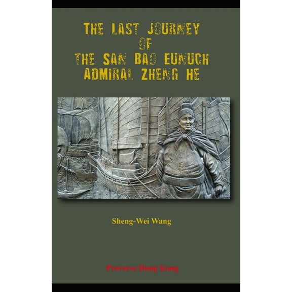 The Last Journey of the San Bao Eunuch, Admiral Zheng He (Paperback)