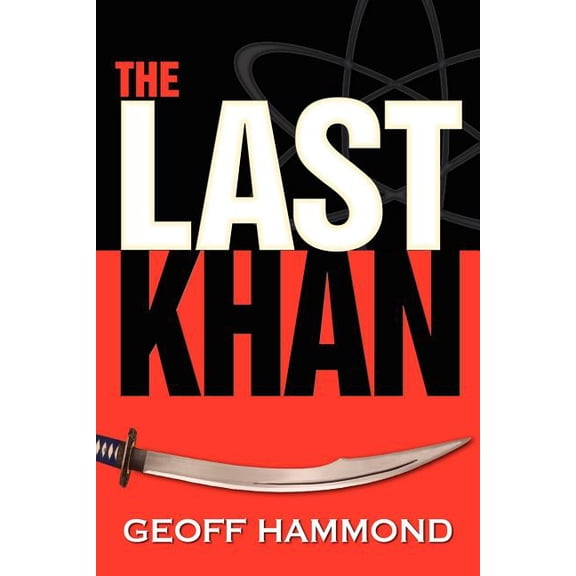 The Last Khan Paperback 0984730109 9780984730100 Geoff Hammond
