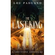 The Last King A Greystone Adventure, Hardcover