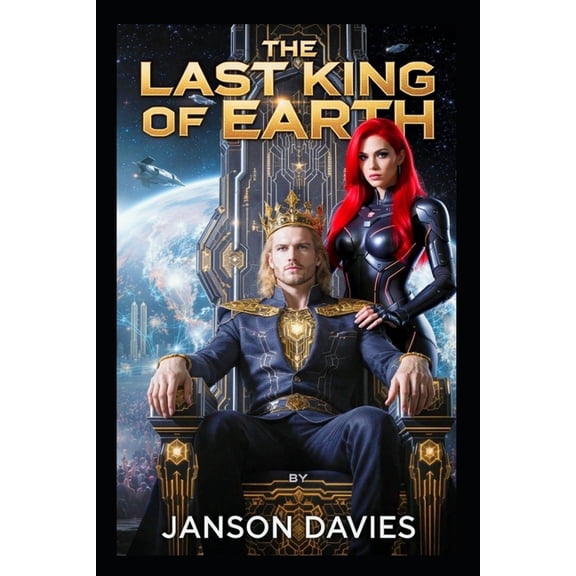 The Last King of Earth: The Man on the Empty Throne, (Paperback)