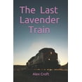 thumbnail image 1 of The Last Lavender Train (Paperback), 1 of 1