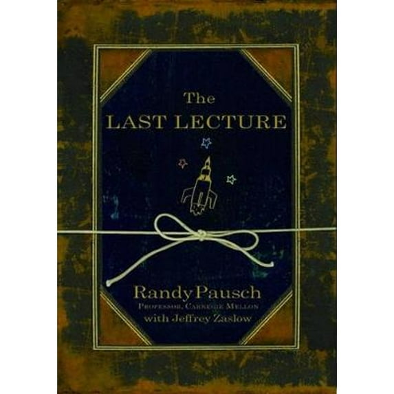 The Last Lecture: Lessons in Living - the international bestseller (Hardcover) by Randy Pausch