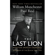 The Last Lion Winston Spencer Churchill Defender of the Realm, 1940-1965, Paperback