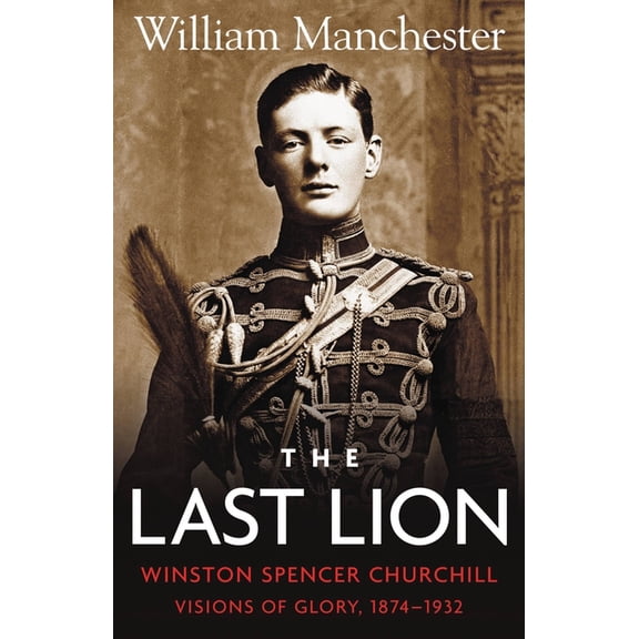 Pre-Owned The Last Lion: Volume 1: Winston Churchill Visions of Glory 1874 - 1932 by William Manchester (Hardcover), History, English