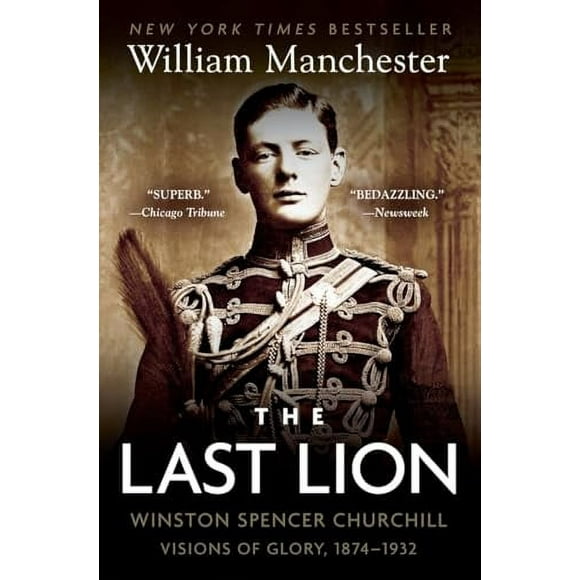The Last Lion: Winston Spencer Churchill: Visions of Glory, 1874-1932 (Paperback)