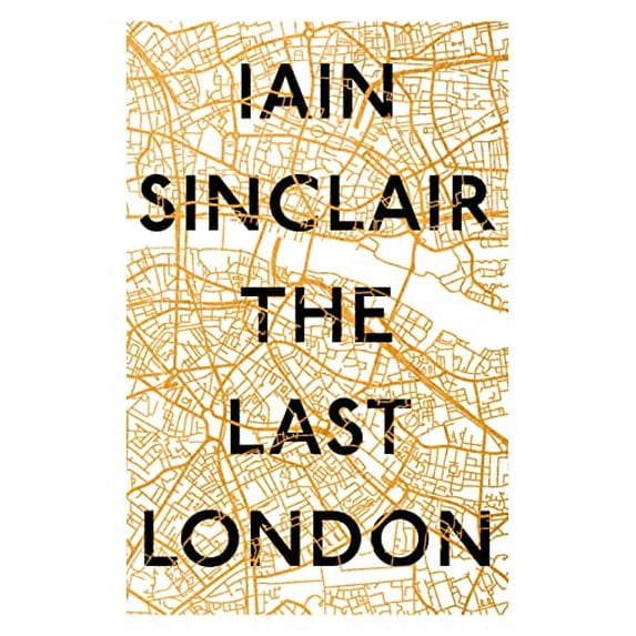 Pre-Owned The Last London: True Fictions from an Unreal City (Hardcover) 1786071746 9781786071743