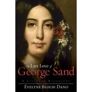 The Last Love of George Sand A Literary Biography Hardcover