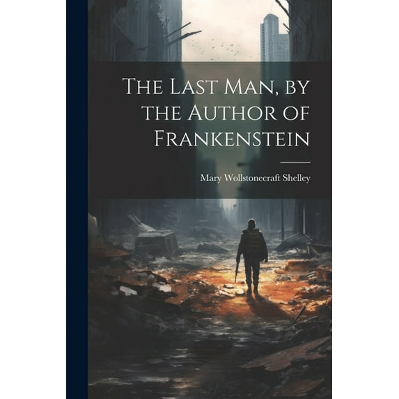 The Last Man, by the Author of Frankenstein (Paperback)
