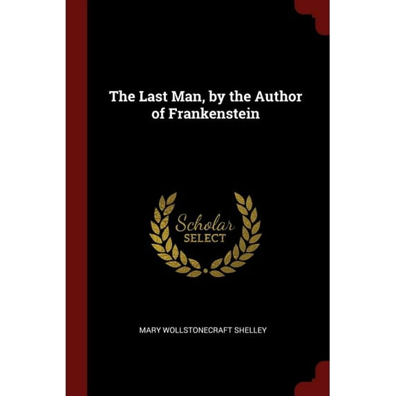 The Last Man, by the Author of Frankenstein (Paperback)