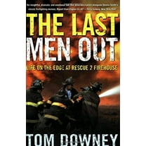 Pre-Owned The Last Men Out: Life on the Edge at Rescue 2 Firehouse (Paperback) 0805078444 9780805078442
