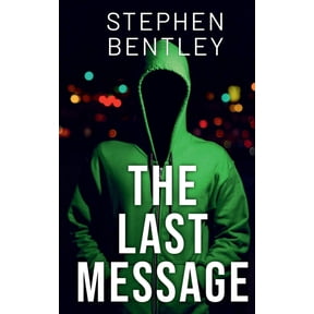 The Last Message Trilogy The Last Message: A high-stakes cyber-thriller that will leave you breathless until the very last page, Book 1, (Paperback)