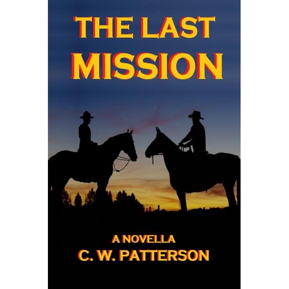 The Last Mission Paperback 1981839194 9781981839193 C W Patterson