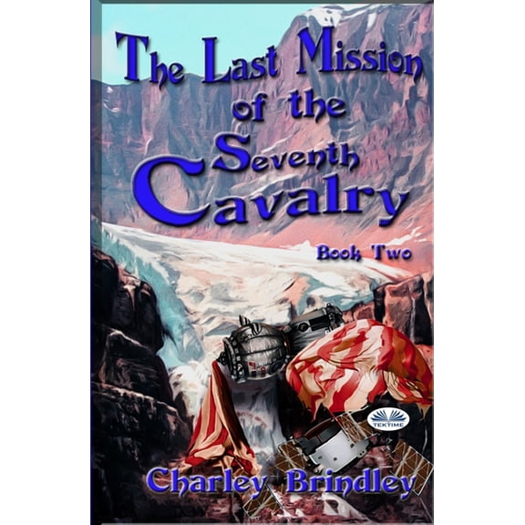 The Last Mission Of The Seventh Cavalry: Book Two, (Paperback)
