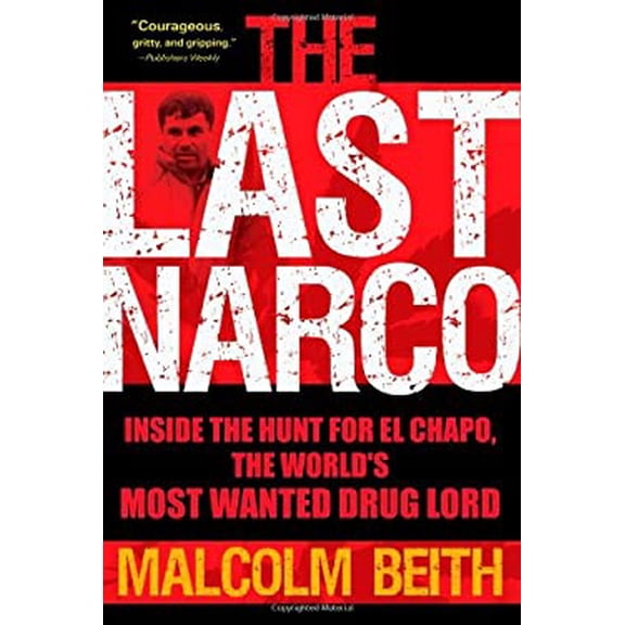 Pre-Owned The Last Narco: Inside the Hunt for El Chapo, the World's Most Wanted Drug Lord (Hardcover) 0802119522 9780802119520