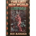 thumbnail image 1 of Pre-Owned The Last New World: The Conquest of the Amazon Frontier. (Hardcover) 0393033791 9780393033793, 1 of 1