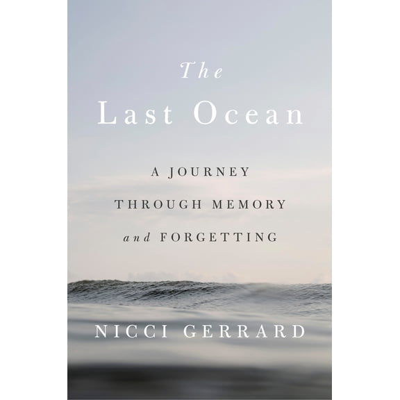 The Last Ocean : A Journey Through Memory and Forgetting (Hardcover)