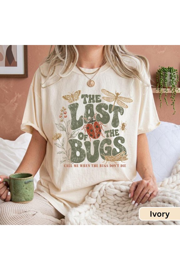The Last Of The Bugs Shirt Bug Lover Tee Save The Bees Graphic Shirt Insect Lover Gift Nature Conservation Tee Bug Lover