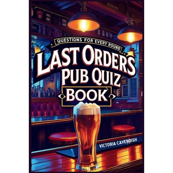 The Last Orders Pub Quiz Book: Questions for Every Round, (Paperback)
