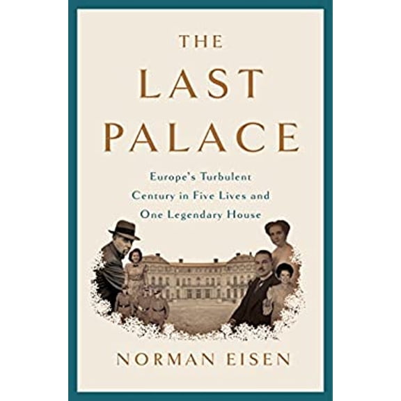 Pre-Owned The Last Palace : Europe's Turbulent Century in Five Lives and One Legendary House (Hardcover)
