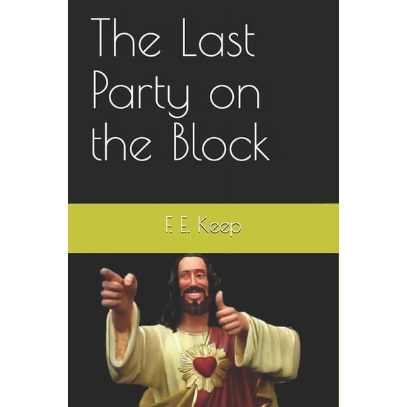 The Last Party on the Block (Paperback) by F E Keep