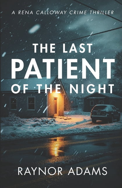 The Last Patient Of The Night: A Rena Calloway Crime Thriller, (Paperback)