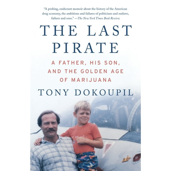 The Last Pirate: A Father, His Son, and the Golden Age of Marijuana, (Paperback)