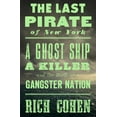 thumbnail image 1 of The Last Pirate of New York: A Ghost Ship, a Killer, and the Birth of a Gangster Nation, 1 of 2