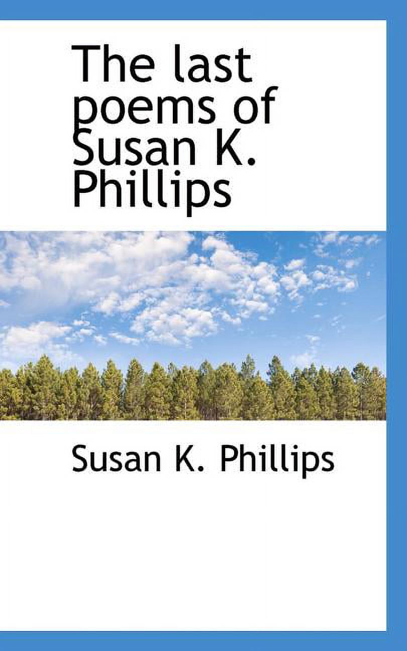 The Last Poems of Susan K. Phillips (Paperback)