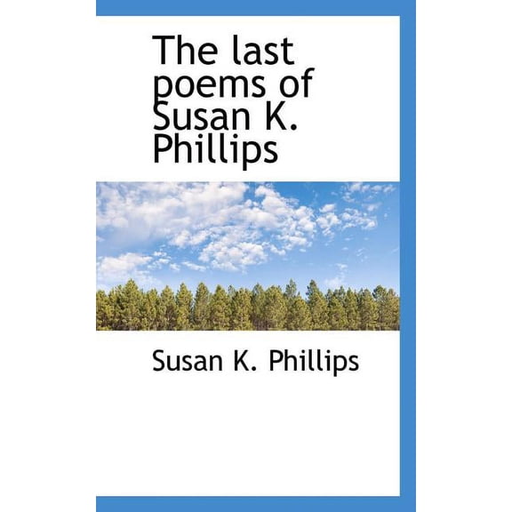 The Last Poems of Susan K. Phillips (Paperback)