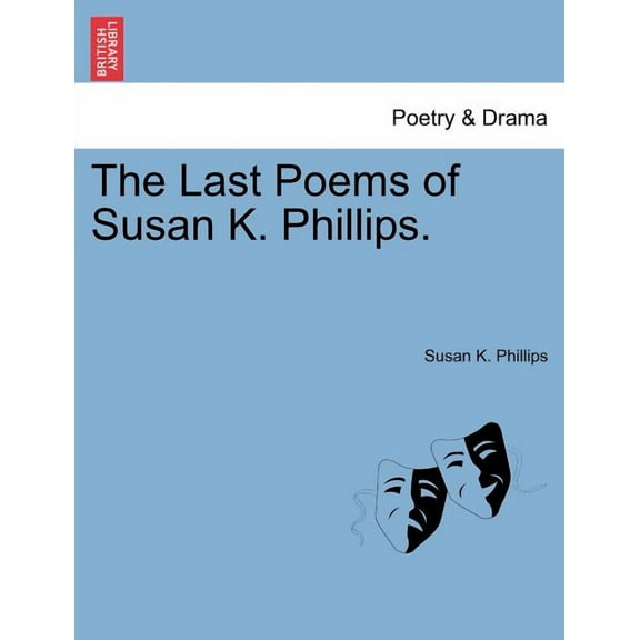The Last Poems of Susan K. Phillips. (Paperback)