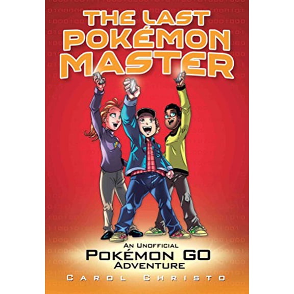 Pre-Owned The Last Pok?mon Master: An Unofficial Pok?mon Go Adventure (Paperback) 1499805403 9781499805406