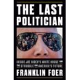 thumbnail image 1 of Pre-Owned The Last Politician: Inside Joe Biden's White House and the Struggle for America's Future (Hardcover) 1101981148 9781101981146, 1 of 1